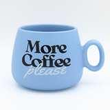 Cappuccino Mug More Coffee Please