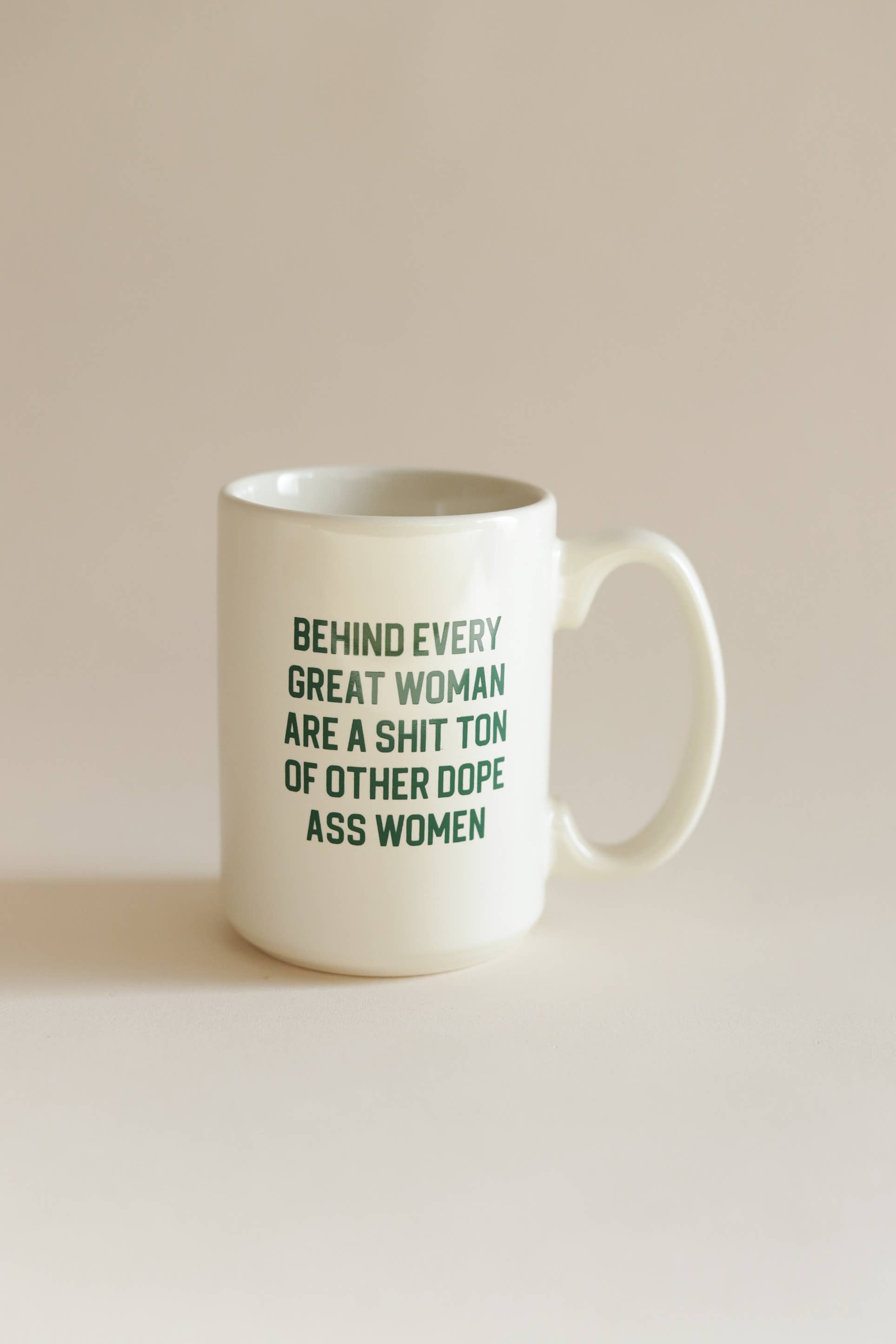Behind Every Woman, Coffee Mug, Empowering Mug, Big, Inspire